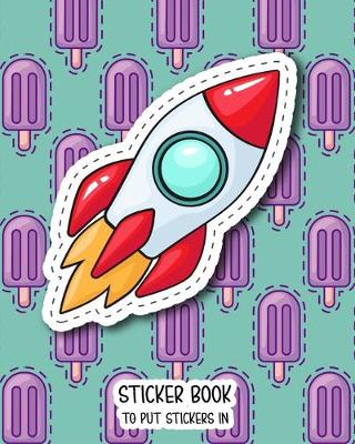 Book cover for Sticker Book To Put Stickers In