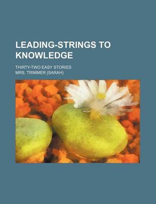 Book cover for Leading-Strings to Knowledge; Thirty-Two Easy Stories