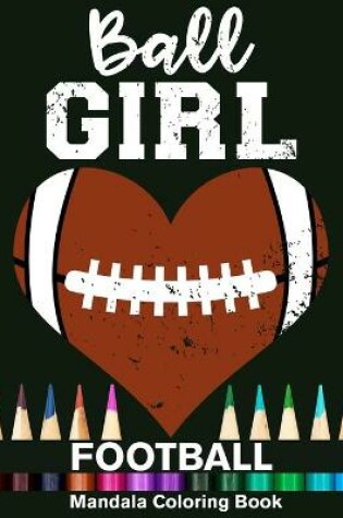 Cover of Ball Girl Football Mandala Coloring Book