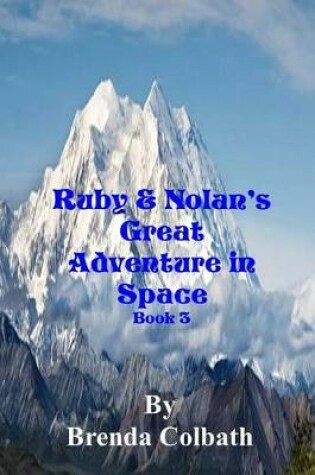 Cover of Ruby and Nolan's Great Adventure in Space Book 3