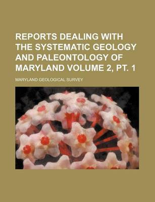 Book cover for Reports Dealing with the Systematic Geology and Paleontology of Maryland Volume 2, PT. 1