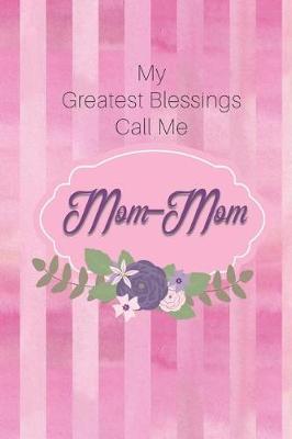 Book cover for My Greatest Blessings Call Me Mom-Mom