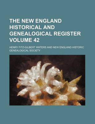 Book cover for The New England Historical and Genealogical Register Volume 42