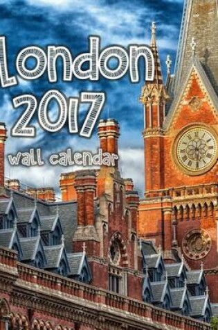 Cover of London 2017 Wall Calendar (UK Edition)