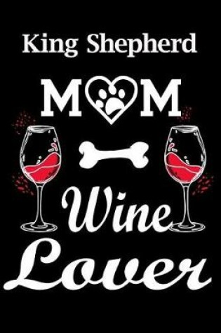 Cover of King Shepherd Mom Wine Lover