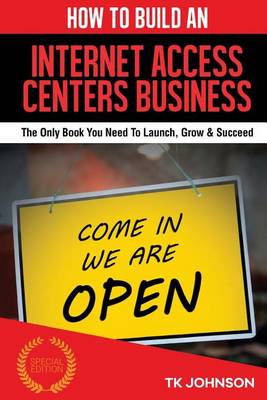 Book cover for How to Build an Internet Access Centers Business (Special Edition)
