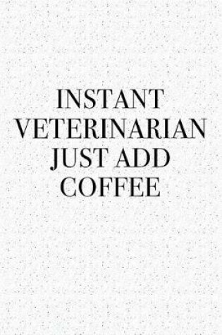 Cover of Instant Veterinarian Just Add Coffee