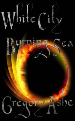 Book cover for White City, Burning Sea