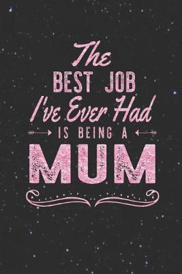 Book cover for The Best Job I've Ever Had Is Being A Mum