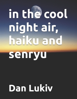 Book cover for in the cool night air, haiku and senryu