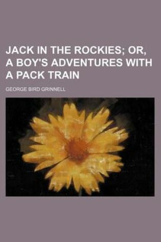 Cover of Jack in the Rockies; Or, a Boy's Adventures with a Pack Train