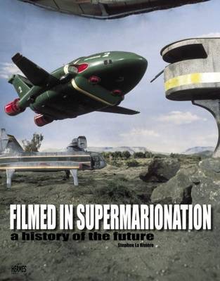 Cover of Filmed In Supermarionation: A History Of The Future