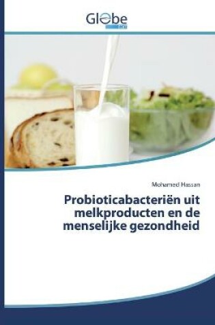 Cover of Probioticabacteriën uit melkproducten en de menselijke gezondheid