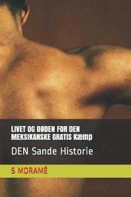 Book cover for LIVET OG DODEN FOR DEN MEKSIKANSKE GRATIS Kaemp