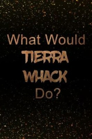 Cover of What Would Tierra Whack Do?