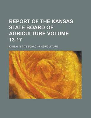 Book cover for Report of the Kansas State Board of Agriculture Volume 13-17