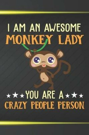 Cover of I Am An Awesome Monkey Lady You Are A Crazy People Person