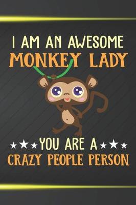 Book cover for I Am An Awesome Monkey Lady You Are A Crazy People Person