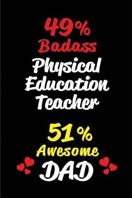Book cover for 49% Badass Physical Education Teacher 51% Awesome Dad