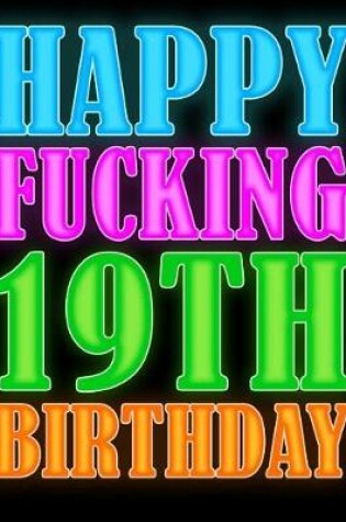 Cover of Happy Fucking 19th Birthday