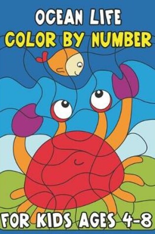 Cover of Ocean Life Color By Number for Kids Ages 4-8
