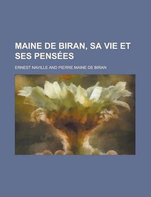 Book cover for Maine de Biran, Sa Vie Et Ses Pensees