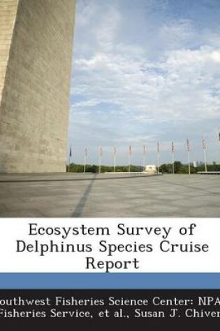 Cover of Ecosystem Survey of Delphinus Species Cruise Report