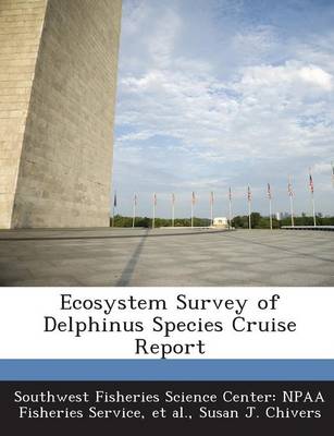 Book cover for Ecosystem Survey of Delphinus Species Cruise Report