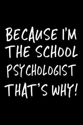 Book cover for Because I'm the School Psychologist That's Why!