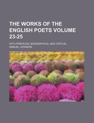 Book cover for The Works of the English Poets Volume 23-25; With Prefaces, Biographical and Critical