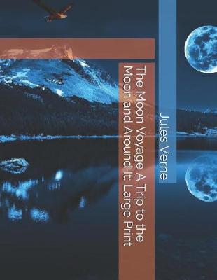 Book cover for The Moon Voyage A Trip to the Moon and Around It