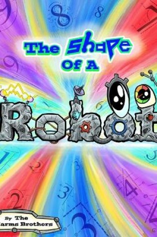 Cover of The Shape Of A Robot