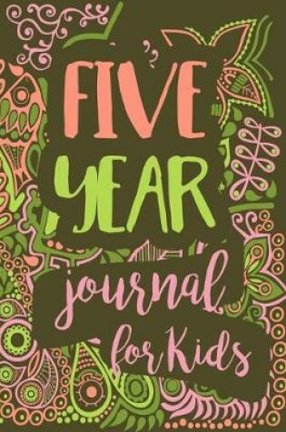 Cover of Five Year Journal For Kids