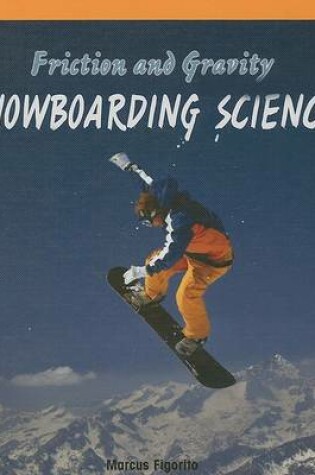 Cover of Friction and Gravity: Snowboarding Science