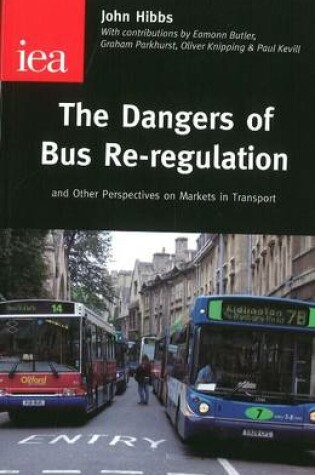 Cover of The Dangers of Bus Re-regulation