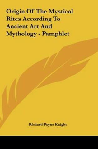 Cover of Origin of the Mystical Rites According to Ancient Art and Mythology - Pamphlet