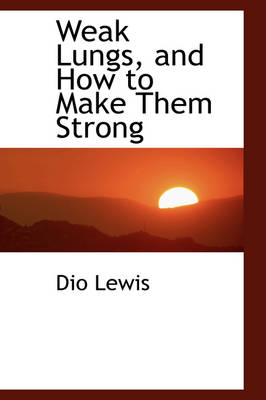 Book cover for Weak Lungs, and How to Make Them Strong