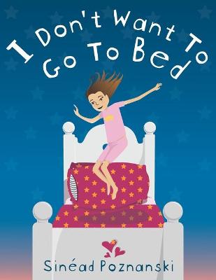 Book cover for I Don't Want To Go To Bed