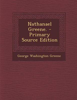 Book cover for Nathanael Greene. - Primary Source Edition