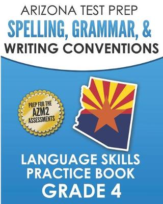 Book cover for ARIZONA TEST PREP Spelling, Grammar, & Writing Conventions Grade 4