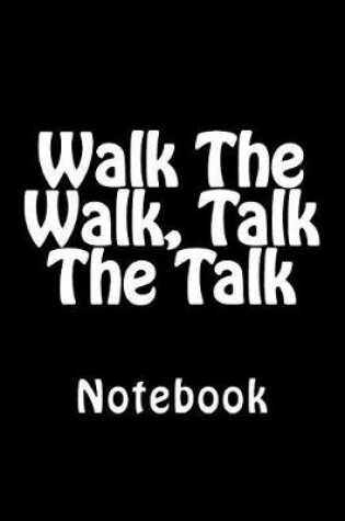 Cover of Walk The Walk, Talk The Talk