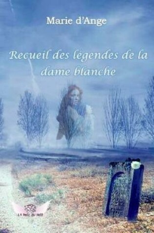 Cover of Recueil des legendes de la dame blanche