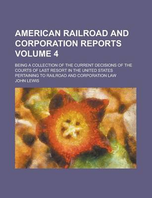 Book cover for American Railroad and Corporation Reports; Being a Collection of the Current Decisions of the Courts of Last Resort in the United States Pertaining to