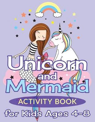 Book cover for Unicorn and Mermaid Activity Book for Kids Ages 4-8