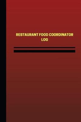 Cover of Restaurant Food Coordinator Log (Logbook, Journal - 124 pages, 6 x 9 inches)