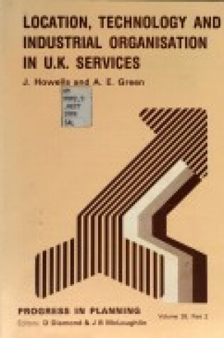 Cover of Location, Technology and Industrial Organization in United Kingdom Services