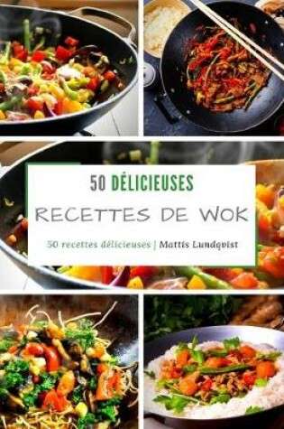 Cover of 50 délicieuses recettes de wok