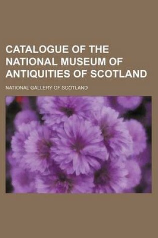 Cover of Catalogue of the National Museum of Antiquities of Scotland