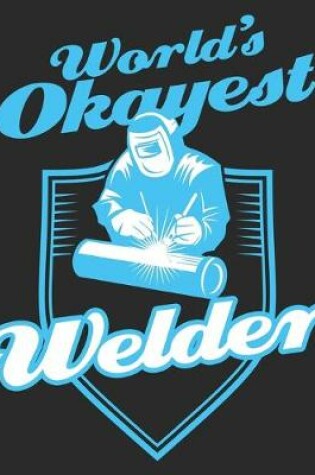 Cover of World's Okayest Welder