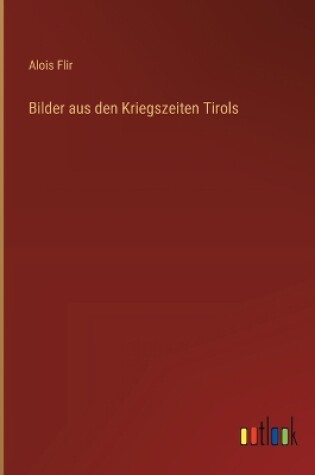 Cover of Bilder aus den Kriegszeiten Tirols